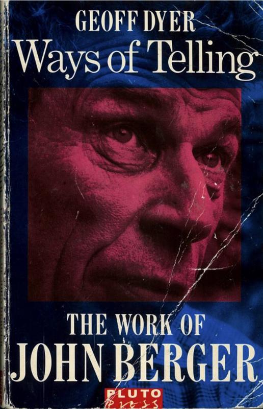 Ways of telling : the work of John Berger / Geoff Dyer cover