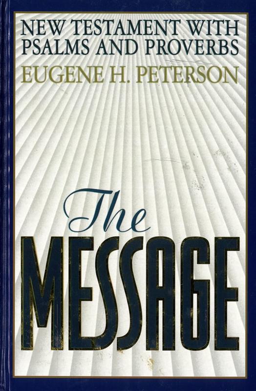 The message : New Testament with psalms and proverbs / Eugene H. Peterson cover