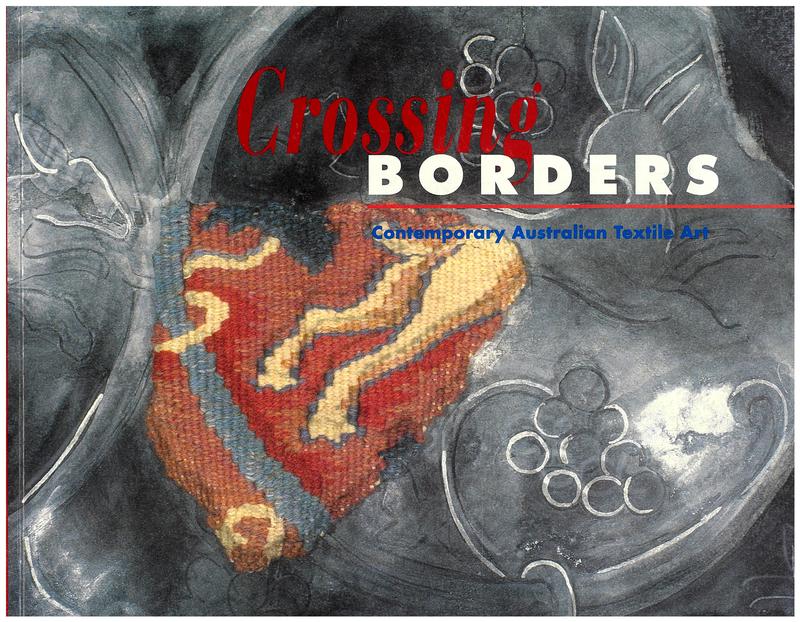 Crossing borders : contemporary Australian textile art / curated by Christopher Leitch and Sue Rowley cover