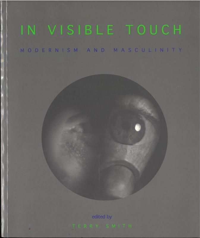 In visible touch : modernism and masculinity / edited by Terry Smith cover