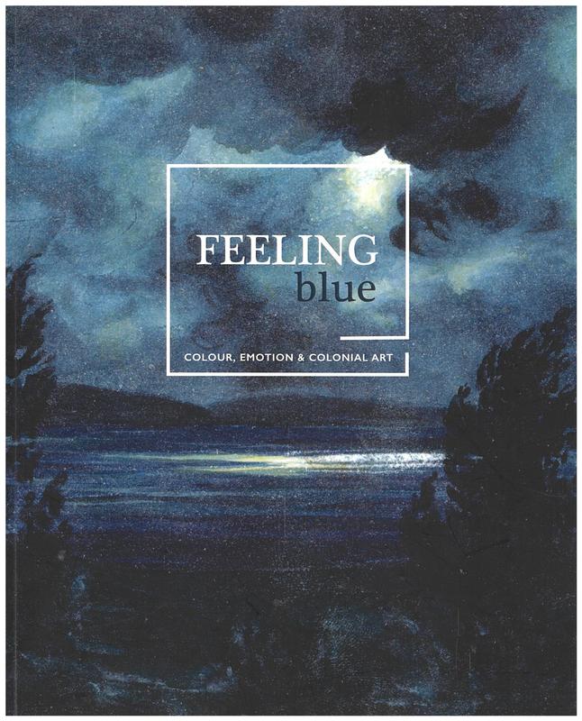 Feeling blue : colour, emotion & colonial art / [preface by Yvonne Adkins] cover