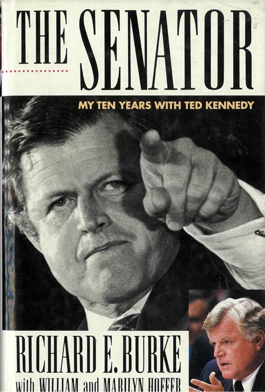 The senator : my ten years with Ted Kennedy / Richard E. Burke with William and Marilyn Hoffer cover