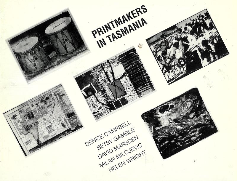 Printmakers in Tasmania : Denise Campbell, Betsy Gamble, David Marsden, Milan Milojevic, Helen Wright / Christa E Johannes and Sue Backhouse cover
