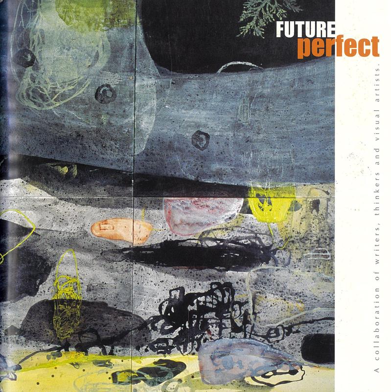 Future perfect : a collaboration of writers, thinkers and visual artists cover