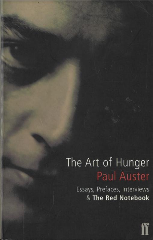 The art of hunger : essays, prefaces, interviews and The Red Notebook / Paul Auster cover
