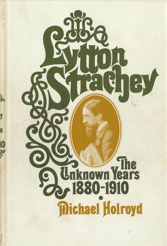 Lytton Strachey : a critical biography : volume I, the unknown years (1880-1910) / by Michael Holroyd cover