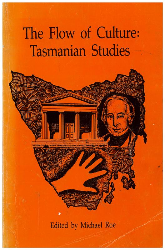 The flow of culture : Tasmanian studies / edited by Michael Roe cover