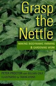 Grasp the nettle : making biodynamic farming and gardening work / Peter Proctor and Gillian Cole cover