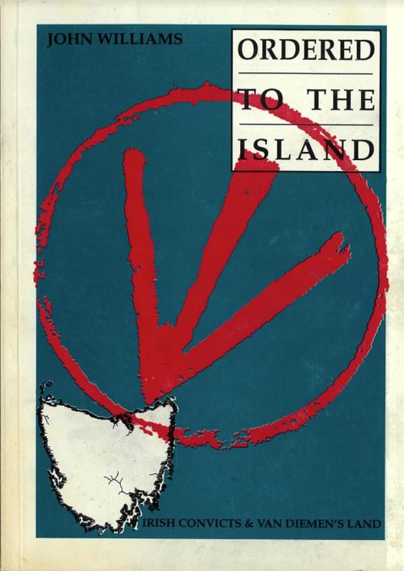 Ordered to the Island : Irish convicts and Van Diemen's Land / John Williams ; edited by Richard Davis cover