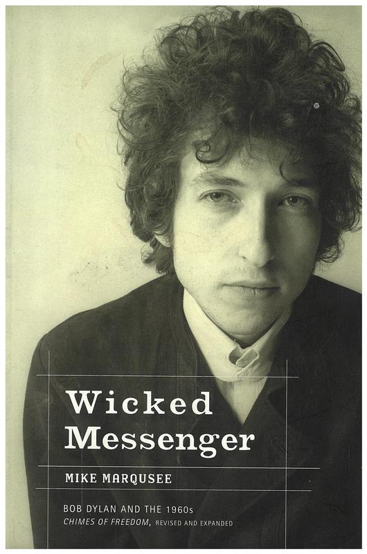 Wicked messenger : Bob Dylan and the 1960s / Mike Marqusee cover