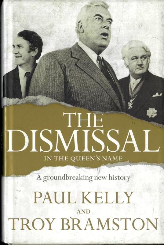 The dismissal : in the Queen's name / Paul Kelly and Troy Bramston cover