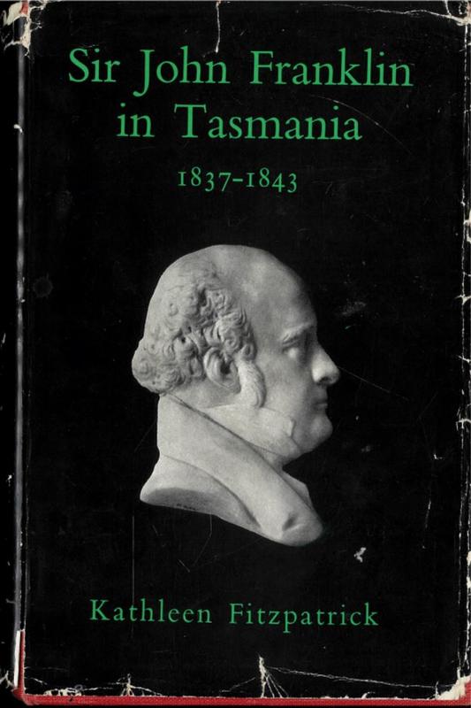 Sir John Franklin in Tasmania, 1837-1843 / by Kathleen Fitzpatrick cover
