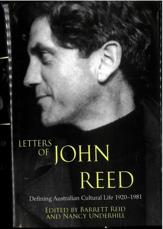 Letters of John Reed : defining Australian cultural life 1920-1981 / edited by Barratt Reid and Nancy Underhill cover