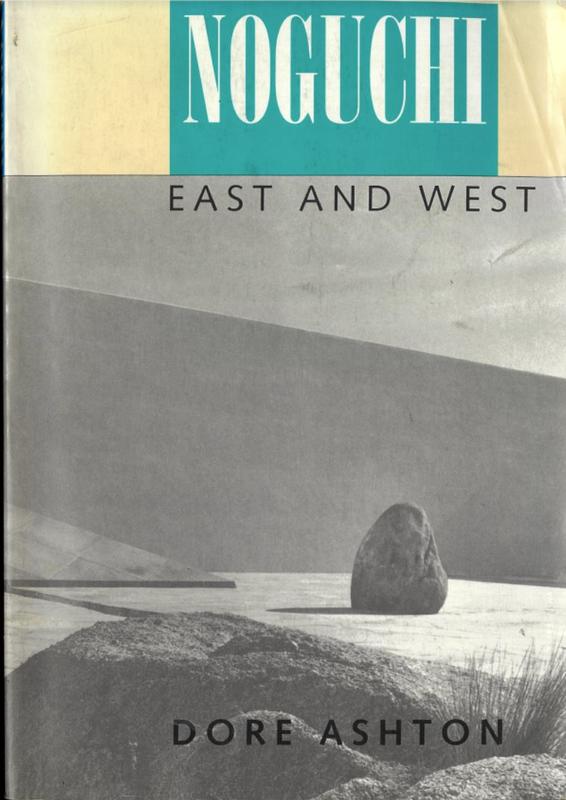 Noguchi east and west / Dore Ashton ; photographs by Denise Browne Hare cover