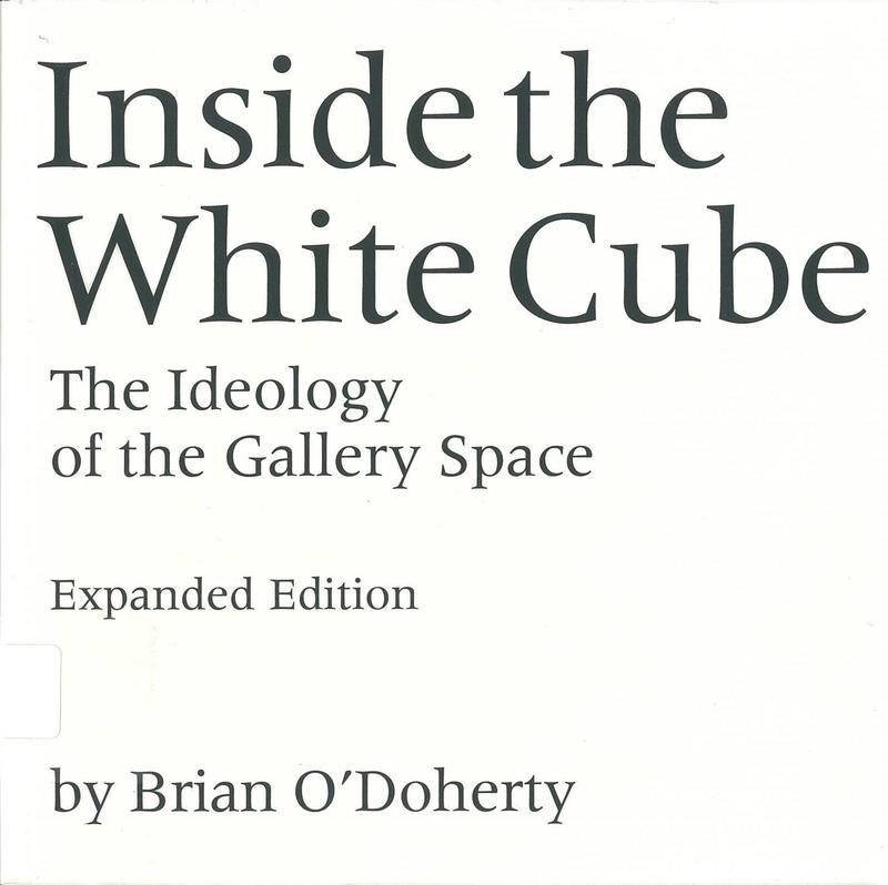 Inside the white cube : the ideology of the gallery space /​ Brian O'Doherty ; introduction by Thomas Mcevilley cover