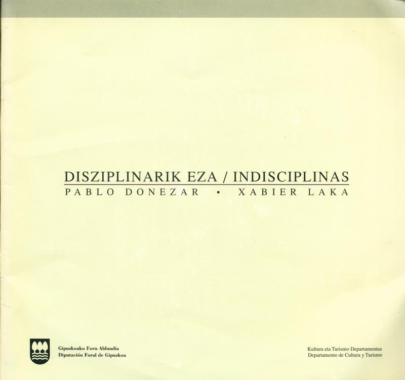 Disziplinaik Eza : Pablo Donezar, Xabier Laka = Indisciplinas : Pablo Donezar, Xabier Laka cover