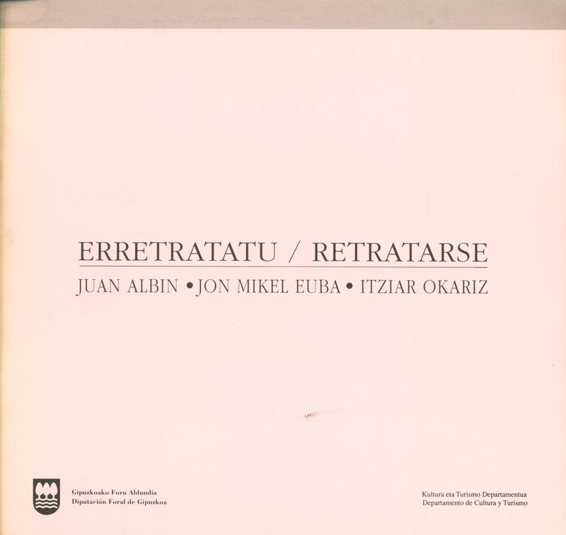 Erretratatu = Retratarse : Juan Albin, John Mikel Euba, Itziar Okariz cover