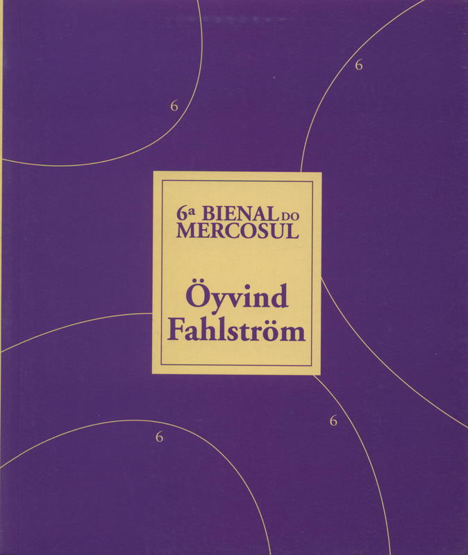 6a Bienal Do Mercosul : Öyvind Fahlström : mapas : exposicao monografica / Antonio Sergio Bessa, Gabriel Pérez-Barreiro cover