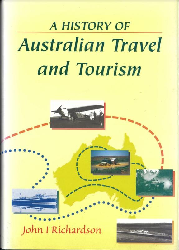 A history of Australian travel and tourism / John I Richardson cover