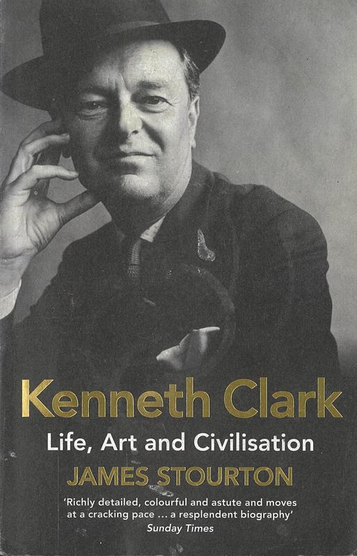 Kenneth Clark : life, art and Civilisation / James Stourton cover