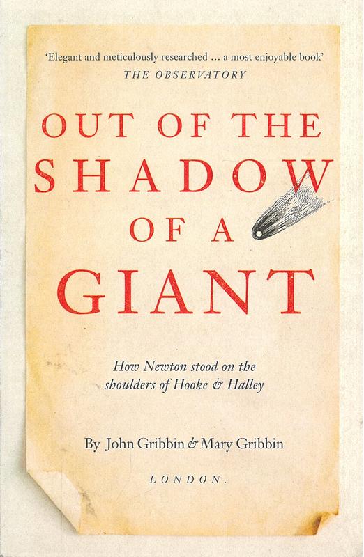 Out of the shadow of a giant : how Newton stood on the shoulders of Hooke and Halley / John Gribbin and Mary Gribbin cover