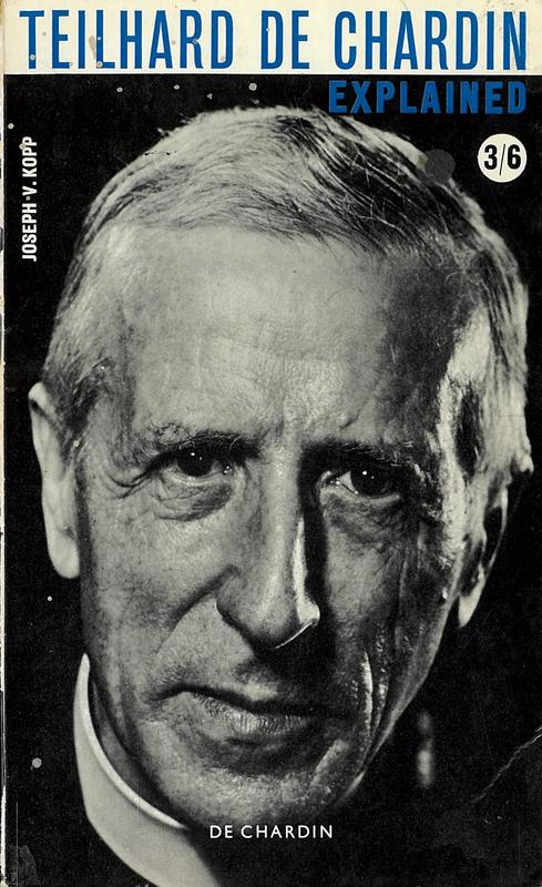 Teilhard de Chardin explained / Joseph V. Kopp cover