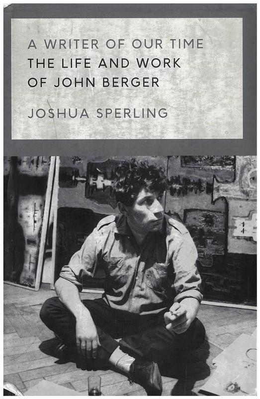 A writer of our time : the life and work of John Berger / Joshua Sperling cover