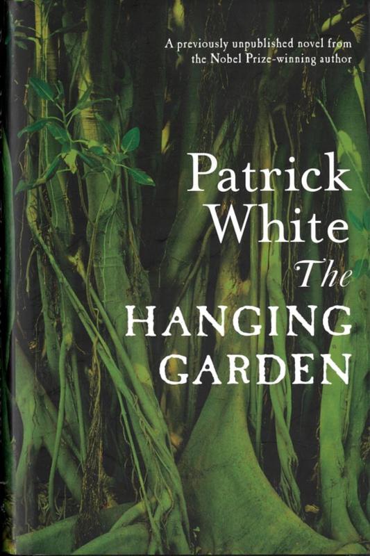 The hanging garden / Patrick White ; with a note from David Marr cover