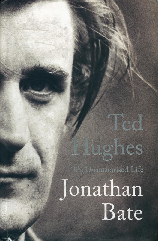 Ted Hughes : the unauthorised life / Jonathan Bate cover