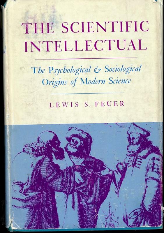 The scientific intellectual : the psychological and sociological origins of modern science / Lewis S. Feuer cover