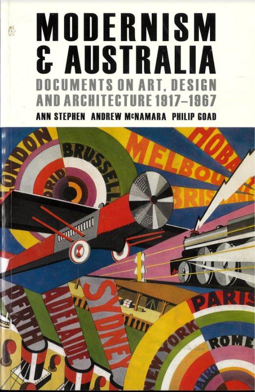 Modernism & Australia : documents on art, design and architecture 1917-1967 / Ann Stephen, Andrew McNamara, Philip Goad cover