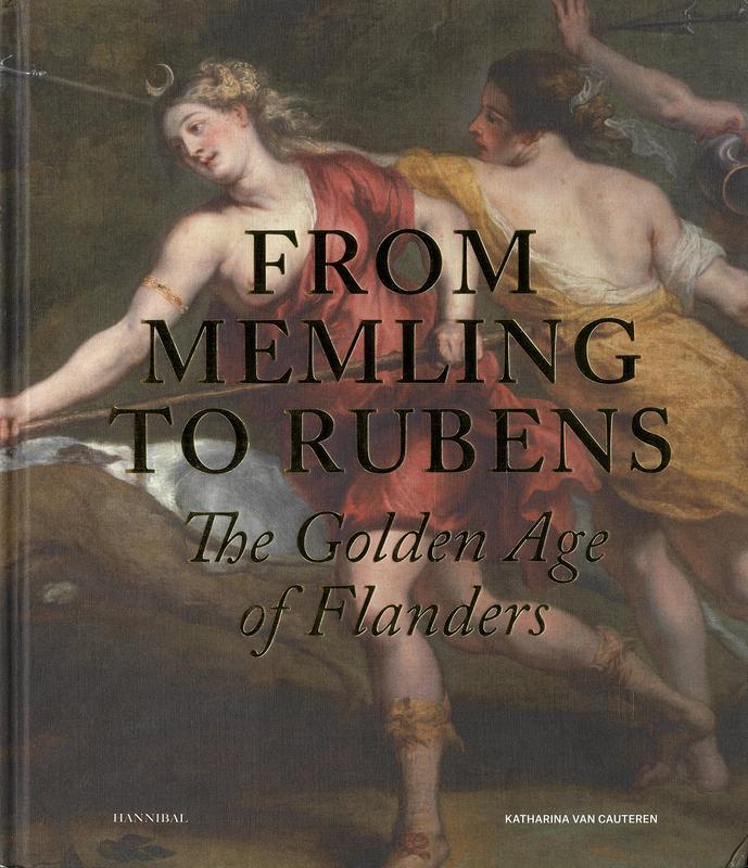 From Memling to Rubens : the golden age of Flanders / Katharina Van Cauteren cover