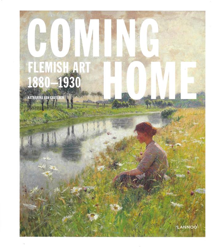 Coming home : Flemish art 1880-1930 / editor, Katharina Van Cauteren ; essays by Anne Adriaens-Pannier [and 17 others] cover