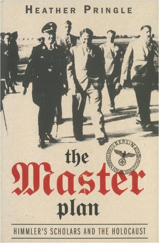 The master plan : Himmler's scholars and the Holocaust / Heather Pringle cover