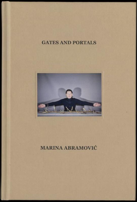 Marina Abramovic : gates and portals / edited by Amy Budd, Dominik Czechowski and Clare Harris cover