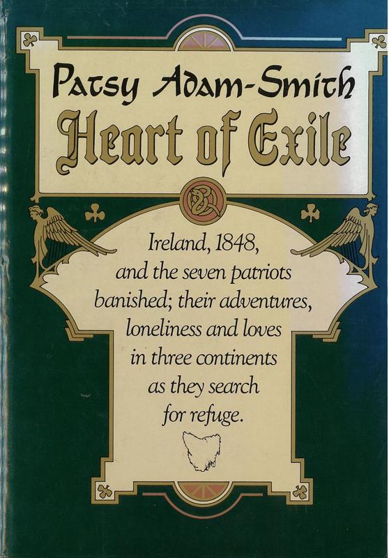 Heart of exile : Ireland, 1848, and the seven patriots banished : their adventures, loneliness and loves in three continents as they search for refuge / Patsy Adam-Smith cover