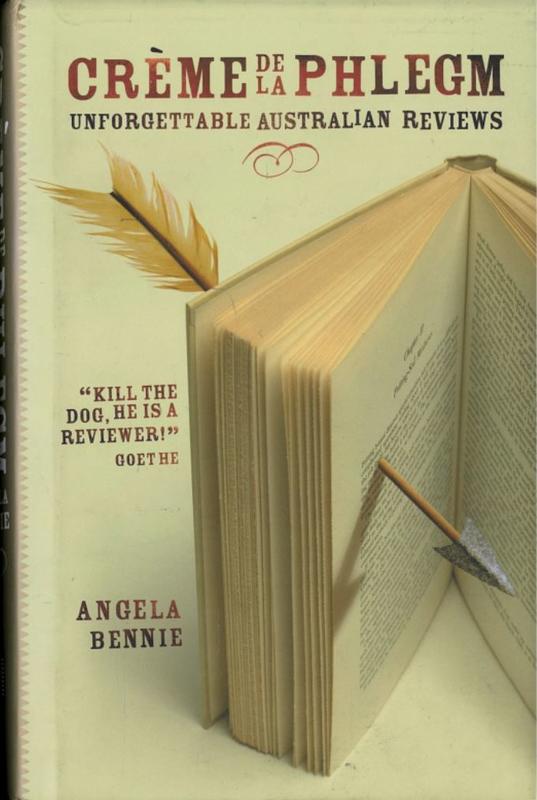 Creme de la phlegm : unforgettable Australian reviews / Angela Bennie cover