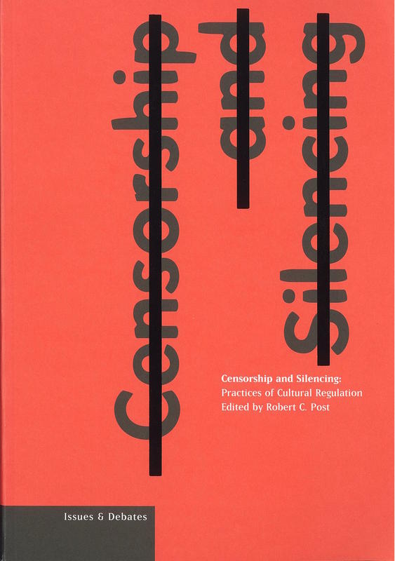 Censorship and silencing : practices of cultural regulation /​ edited by Robert C. Post cover