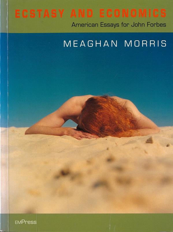 Ecstasy and economics : American essays for John Forbes / Meaghan Morris cover