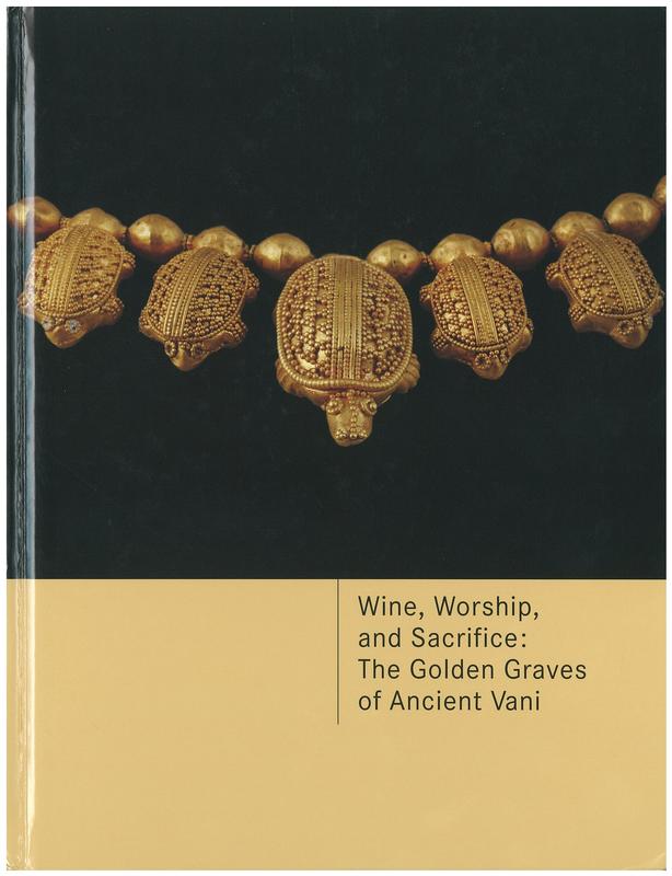 Wine, worship and sacrifice : the golden graves of ancient Vani / Edited by Jennifer Chi ; Contributions by Darejan Kacharava, Guram Kvirkvelia, Anna Chqonia, Nino Lordkipanidze & Michael Vickers cover