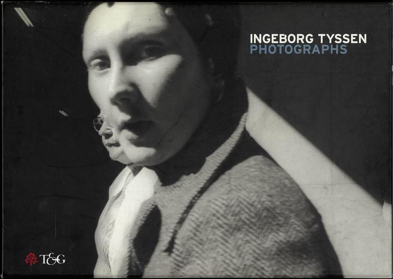 Ingeborg Tyssen : photographs / edited and foreword by John Williams ; appreciation by Anne O'Hehir; obituary by Robert McFarlane cover