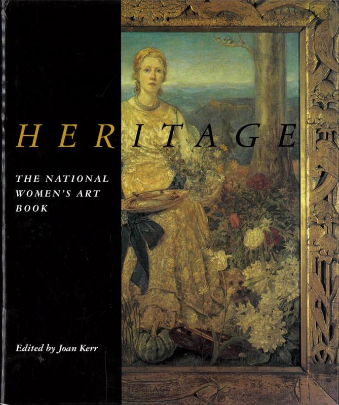 Heritage : the national women's art book : 500 works by 500 Australian women artists from colonial times to 1955 / edited by Joan Kerr cover
