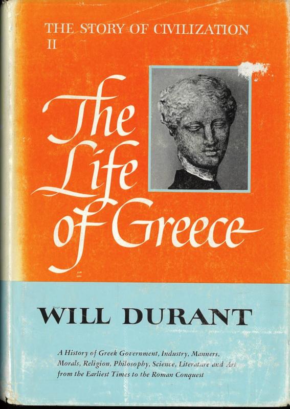 The life of Greece : being a history of Greek civilization from the beginnings, and of civilization in the Near East from the death of Alexander, to the Roman conquest; with an introduction on the prehistoric culture of Crete / by Will Durant cover
