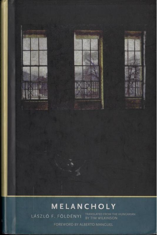 Melancholy = Melankolia / Laszlo F. Foldenyi ; translated by Tim Wilkinson ; foreword by Alberto Manguel cover