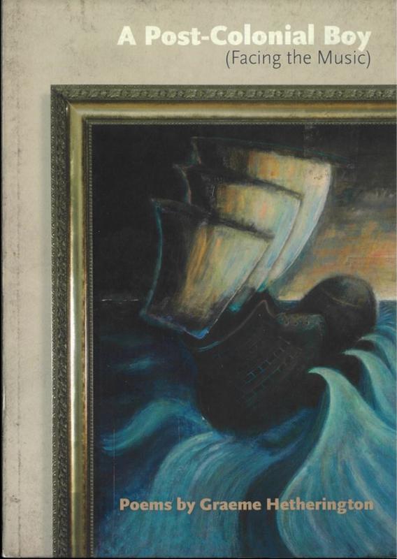 A post-colonial boy : (facing the music) / poems by Graeme Hetherington ; edited by Ralph Spaulding cover