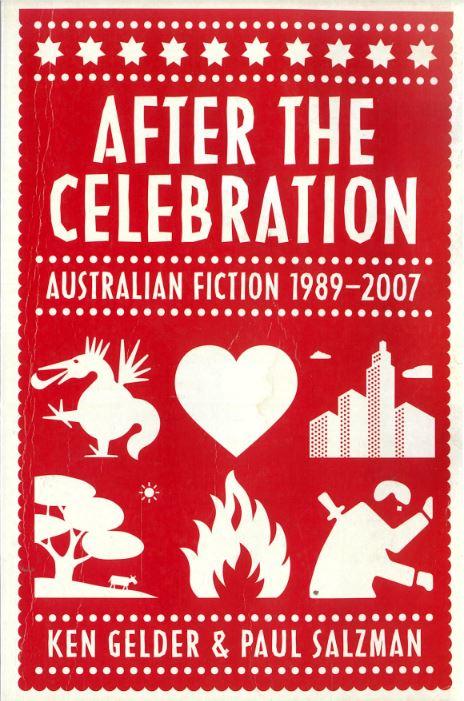 After the celebration : Australian fiction 1989-2007 / Ken Gelder and Paul Selzman cover