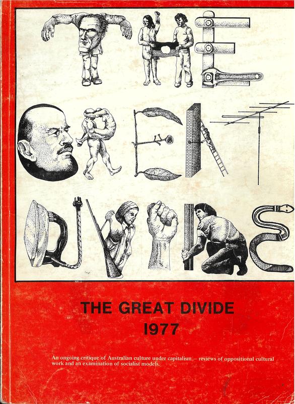 The great divide : an ongoing critique of Australian culture under capitalism - reviews of oppositional cultural work and an examination of socialist models / edited by Charles Merewether and Ann Stephen cover