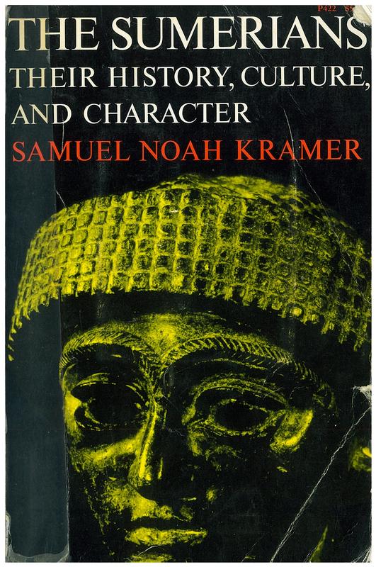 The Sumerians : their history, culture, and character / Samuel Noah Kramer cover
