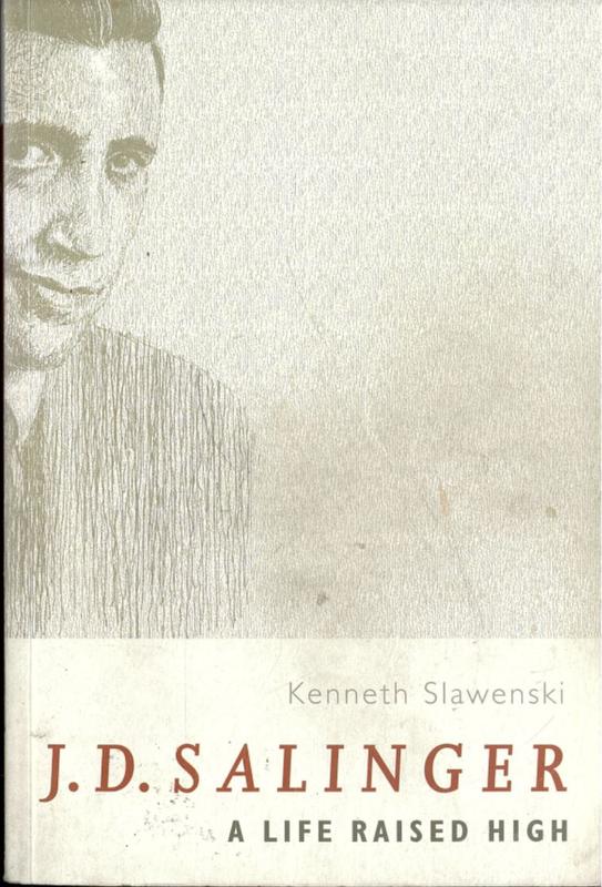 J. D. Salinger : a life raised high / Kenneth Slawenski cover