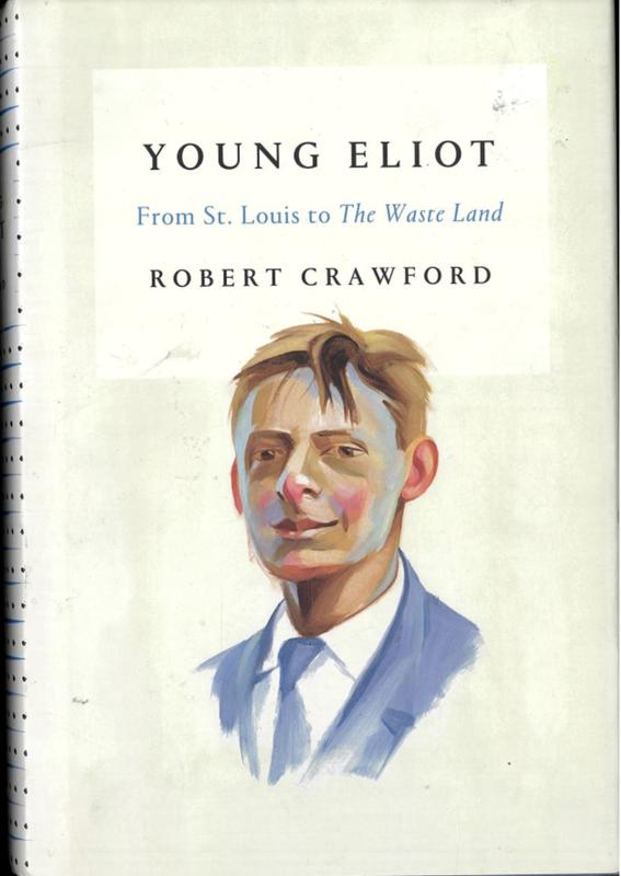 Young Eliot : from St. Louis to The Waste Land / Robert Crawford cover
